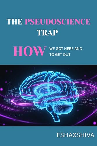 The Pseudoscience Trap: How We Got Here and How to Get Out