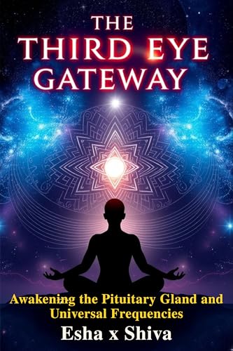 The Third Eye Gateway: Awakening the Pituitary Gland and Universal Frequencies
