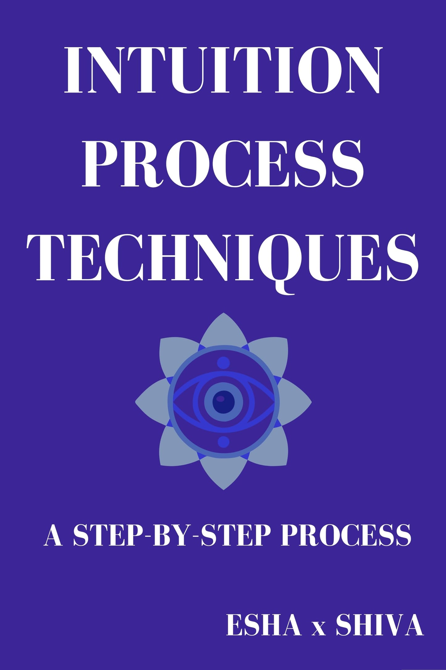 Intuition Process Techniques : A Step-by-Step Process