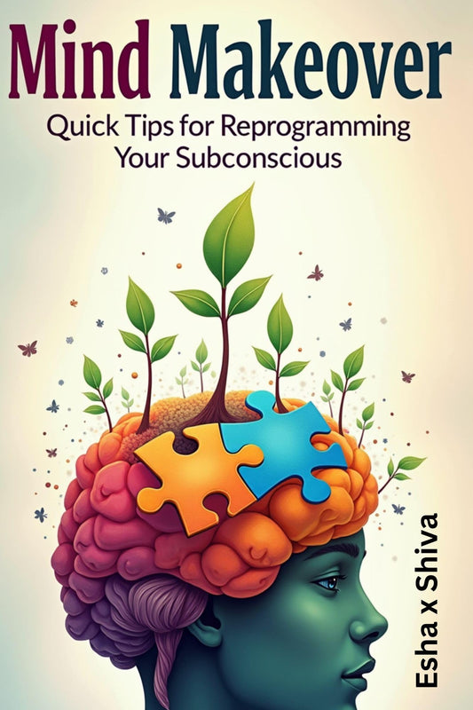 Mind Makeover: Quick Tips for Reprogramming Your Subconscious