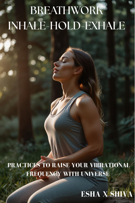 Breathwork Inhale-Hold-Exhale : Practices to Raise Your Vibrational Frequency With Universe